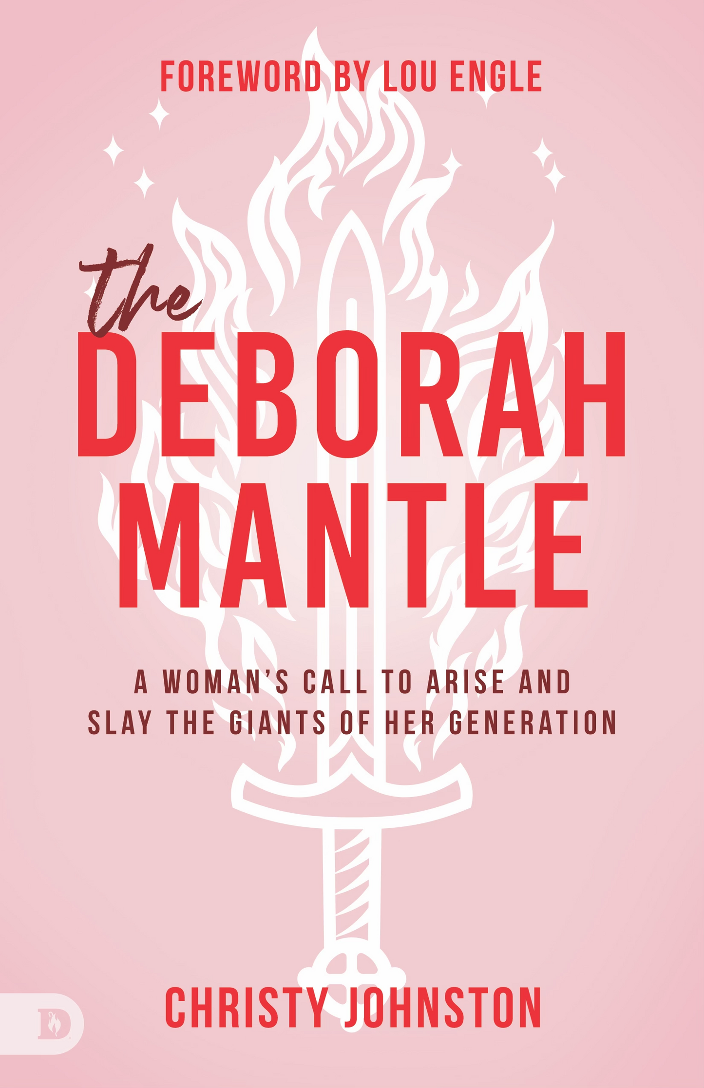 The Deborah Mantle: A Woman's Call to Arise and Slay the Giants of Her Generation