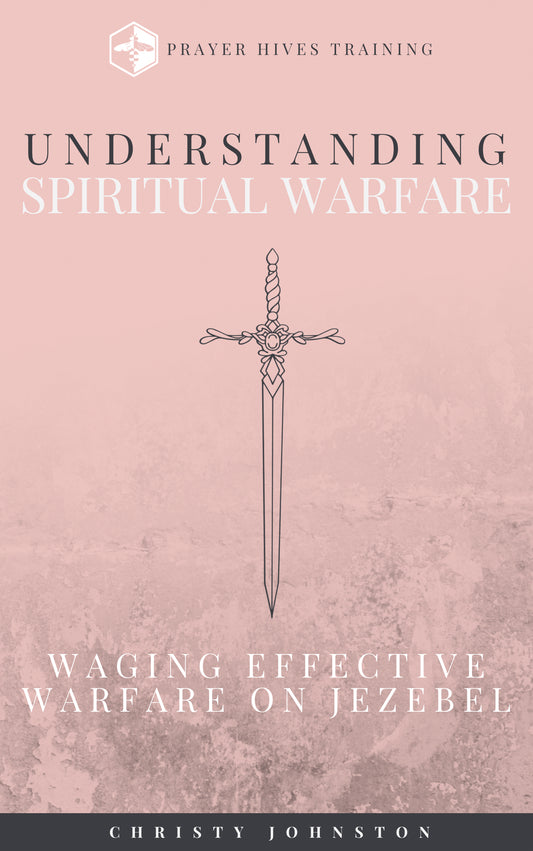 Understanding Spiritual Warfare - Waging Effective Warfare on Jezebel